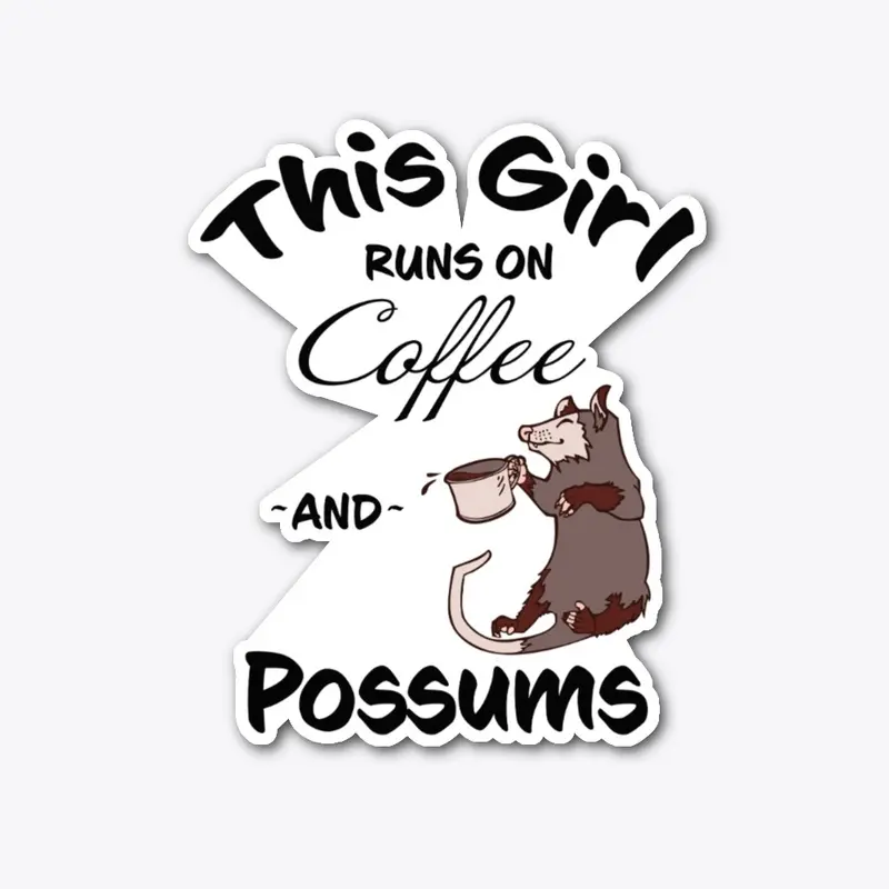 This Girl Runs on Coffee and Possums